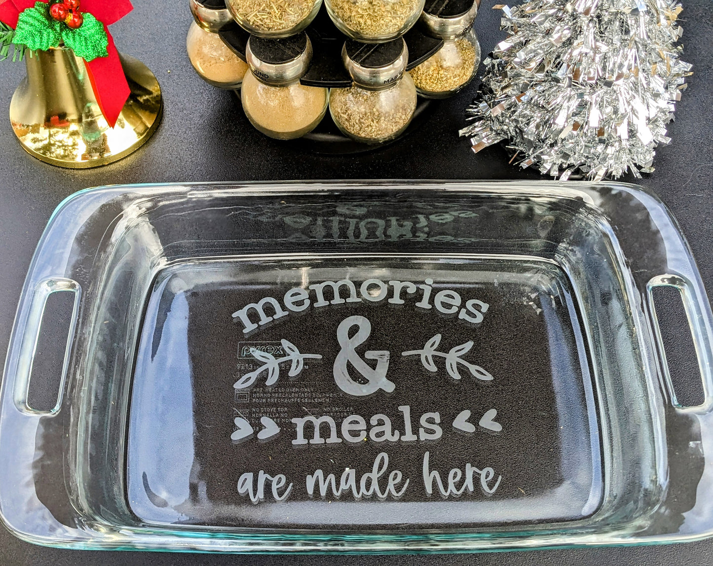 Memories & Meals Are Made Here Glass Etched Pyrex Casserole Dish